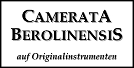 CameratA
BerolinensiS
auf Originalinstrumenten